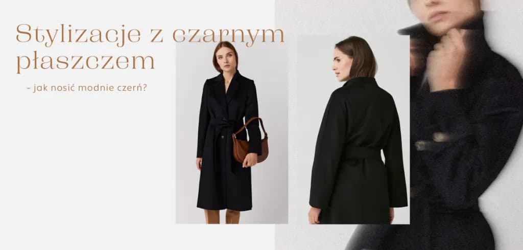 Co ubrać do czarnego płaszcza, aby wyglądać stylowo i modnie